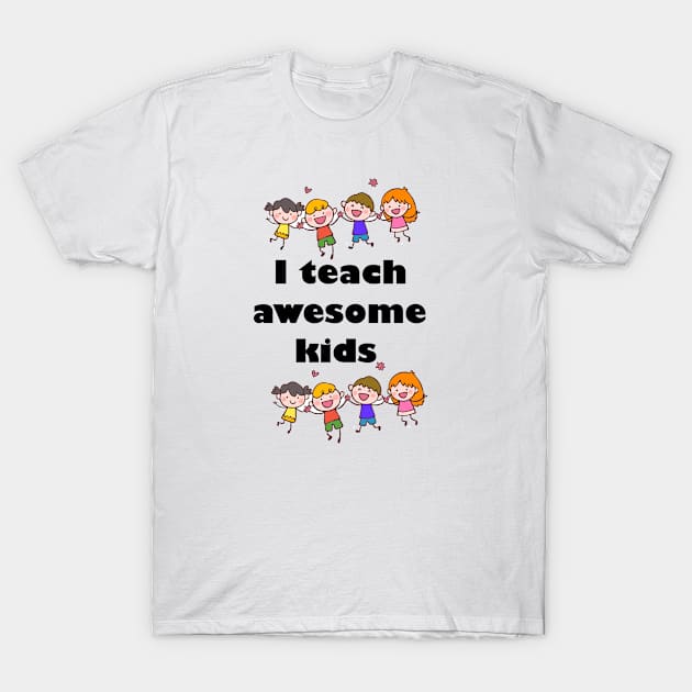 i teach awesome kids T-Shirt by Carolina Cabreira